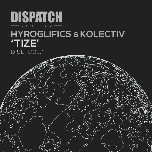 Kolectiv & Hyroglifics - Tize - Dispatch LTD 017 B (CLIP)- OUT NOW