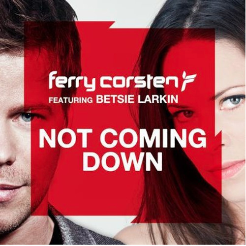 Ferry Corsten & Betsie Larkin - Not Coming Down [Akoustic Radio Edit]