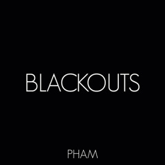 Pham - Blackouts