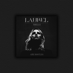 Laurel - Shells (AIRE Bootleg)