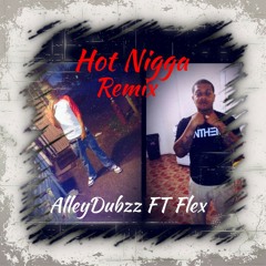 Hot Nigga Remix-AlleyDubz x Flex Prod. DjRightSpot