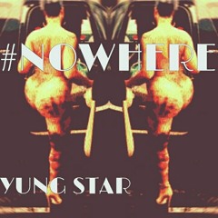 YUNGSTAR - NOWHERE