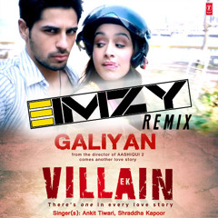 Galiyan - Ek Villain - IMZY Remix