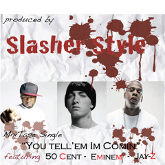 "You Tell'em Im Comin"  5o Cent Eminem Jay Z (Produced by SlasherStyle)