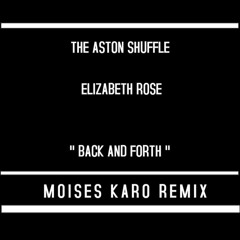 The Aston Shuffle Ft. Elizabeth Rose - Back & Forth (Moises Karo Remix)