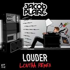 Jacob Plant - Louder (Loutaa Remix) *FREE DOWNLOAD*