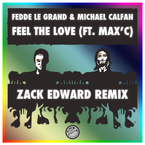 Fedde Le Grand & Michael Calfan ft. Max'C - Feel The Love (Zack Edward Remix)