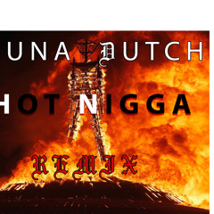 Juna Dutch - Hot Nigga REMIX