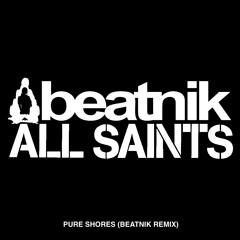 All Saints - Pure Shores (Beatnik Remix)
