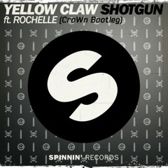 Yellow Claw Ft. Rochelle - Shotgun (CROWN BOOTLEG)