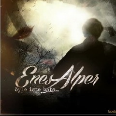 ENES ALPER - ÖYLE İŞTE BABA
