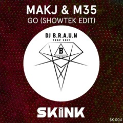 MAKJ X M35 X Showtek - GO (DJ B.R.A.U.N. Trap Edit)