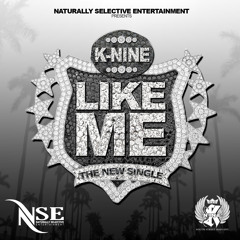 K-Nine ''LIKE ME''