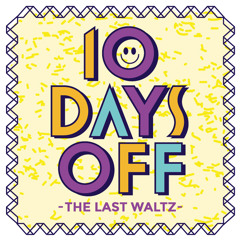 10 Days Off - The Last Waltz - Day 10 - Fredo & Thang