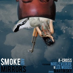 $moke And Mirrors (feat. Noelz Vedere & Lee Woods) [Prod. MARTIN $KY]