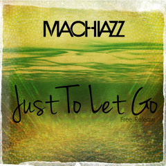 Machiazz - Just To Let Go (Original Mix)(Free Release)