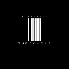 Outasight "The Come Up"