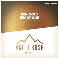 Ben Gold - Escapade (Taken from '#Goldrush, Vol. 1') [OUT NOW!]