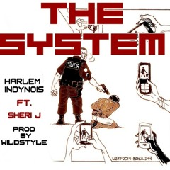 Harlem Indynois ft Sheri J - The System (prod by Wildstyle)