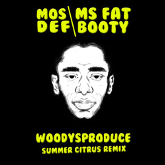 Mos Def- Ms Fat Booty (WoodysProduce Summer Citrus Remix #9)