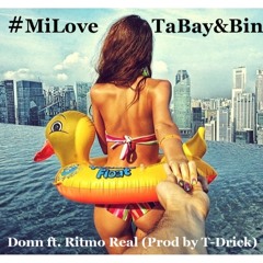 Donn Ft. Ritmo Real - #MiLoveTaBay&Bin (Prod. By T - Drick)