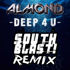 ALMOND - Deep 4 U (SOUTH BLAST! 'Deep In Bounce' Remix)***FREE DOWNLOAD!!!***