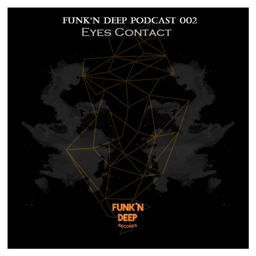 Funk'n Deep Podcast 002 - Eyes Contact