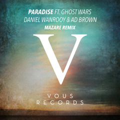 Daniel Wanrooy & Ad Brown ft. Ghost Wars - Paradise (Mazare Remix)