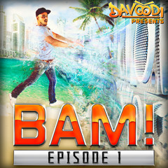 Davoodi presents - BAM! - Episode #1