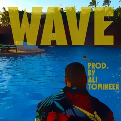 Wave (Prod. Ali Tomineek)