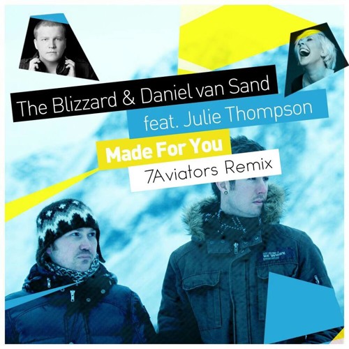 The Blizzard & Daniel Van Sand Feat. Julie Thompson - Made For You (7Aviators Remix)