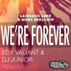 Laidback Luke & Marc Benjamin - We're Forever (Edy Valiant & DJ Junior Remix) [Free Download]