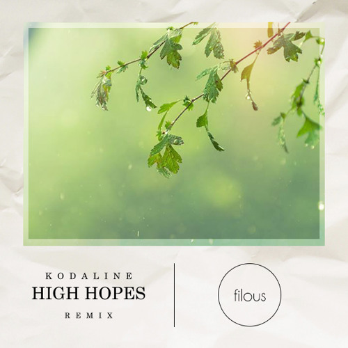 Stream Kodaline - High Hopes (filous Remix) by filous | Listen online for  free on SoundCloud