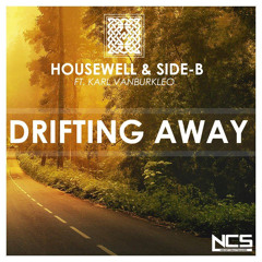 Housewell & Side-B Feat. Karl VanBurkleo - Drifting Away [NCS Release]
