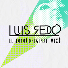 LuisRedo - El Loco (Original Mix)
