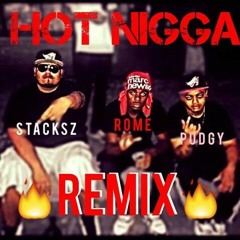 New Heat !! " Hot Nigga Remix " Stacks x Pudgy x Rome