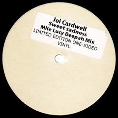 JOI CARDWELL - SWEET SADNESS (Mlle LUCY DEEPAH MIX)