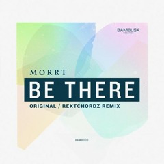 MORRT - Be There (Abstract & Logic Remix)