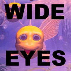 Wide Eyes