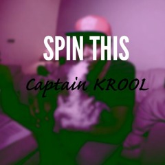 Spin this Captain KROOL (PROD. DreamRiteMusic)
