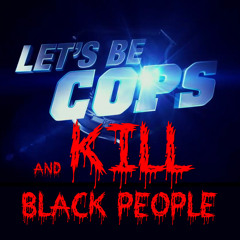 "Lets Be Cops" (Prod by Life And Death Prod)