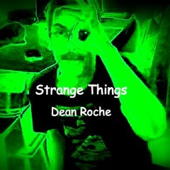 Strange Things (Original Song By Dean Roche)