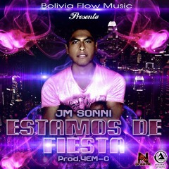 Estamos De Fiesta - Jm Sonni (Prod.Yem-C) (BOLIVIA FLOW MUSIC)