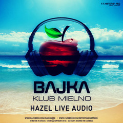 HAZEL B-DAY 2013 - CLUB BAJKA - MIELNO 23.07.2014