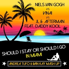 NielsVanGogh & VINAI vs JL&Afterman - Should I Stay or Should I Go in Miami (Andrea Tufo & Ivan Kay)