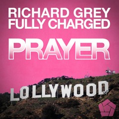 Richard Grey & Fully Charged - Prayer (Original Mix)