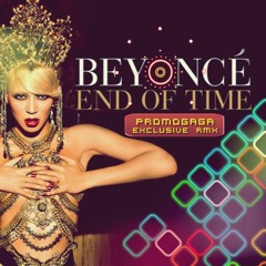 Beyoncé Ft. Dj La Promo - End Of Time (Promogaga Exclusive Remix)