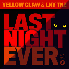 Yellow Claw & LNY TNZ - Last Night Ever (Original Mix)