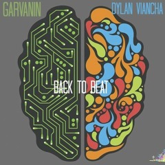 Dylan Viancha & Garvanin - Back To Beat (Original Mix) prev
