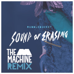 Rubblebucket - Sound of Erasing (The M Machine Remix)